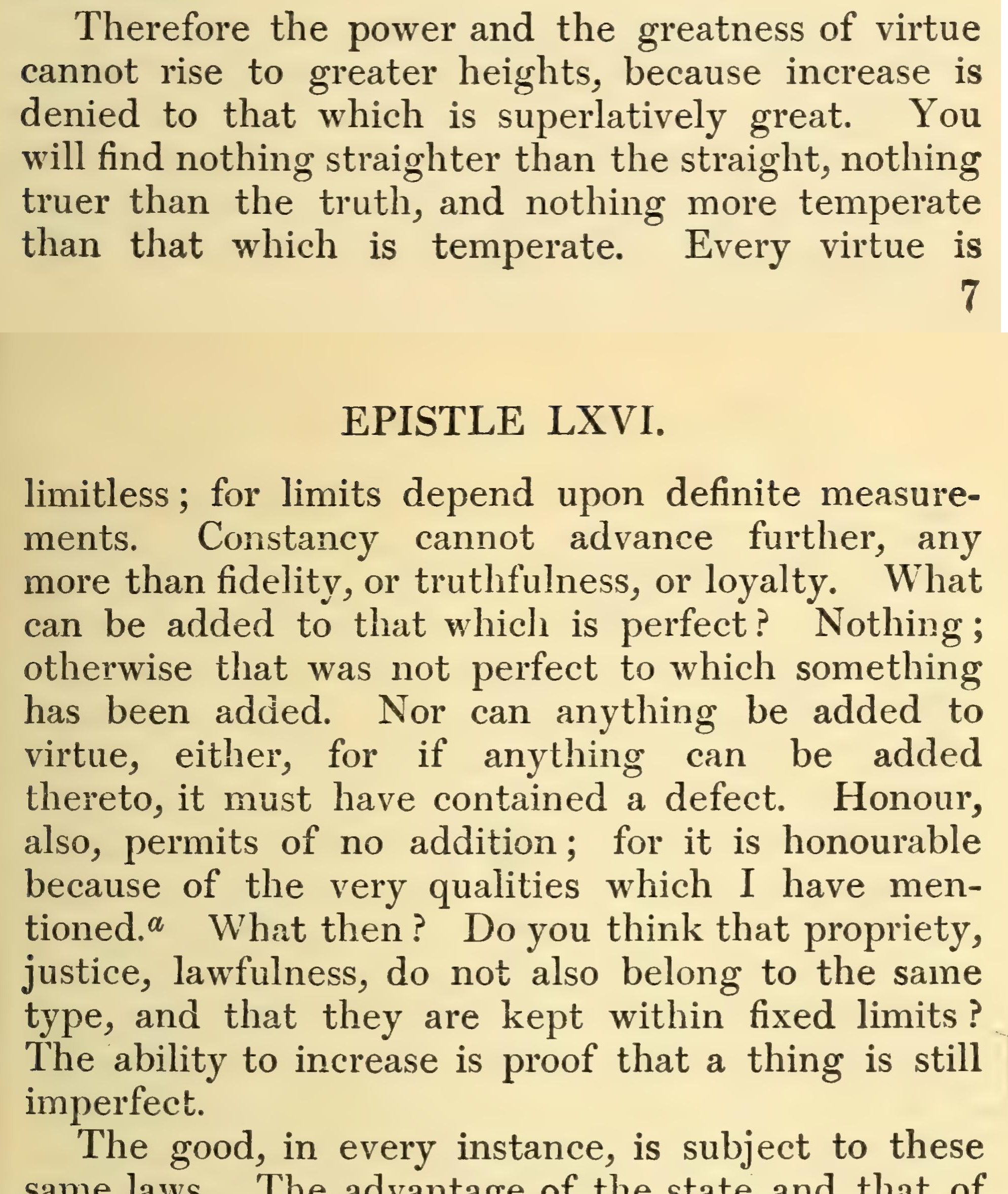 Seneca, Epistulae Morales 66.8-9 (tr. Gummere): "What can be added to that which is perfect? Nothing... The ability to increase is proof that a thing is still imperfect."